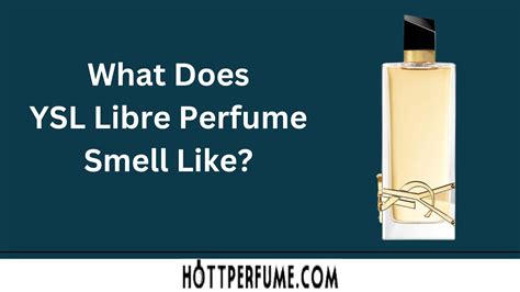 what does libre by ysl smell like|ysl libre scent notes.